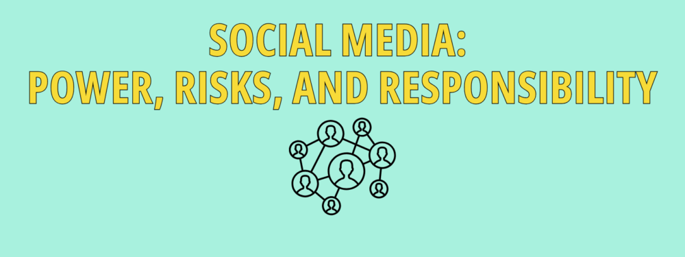B1 – Social Media: Power, Risks, and Responsibility